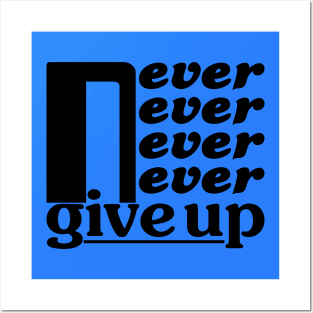 Never give up Posters and Art